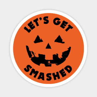 Let's get Smashed | Halloween Drinking Party Pumpkin Head Magnet